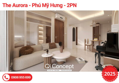 Thiết Kế Nội Thất Chung Cư The Aurora 2PN Đẹp, Đẳng cấp 2025
